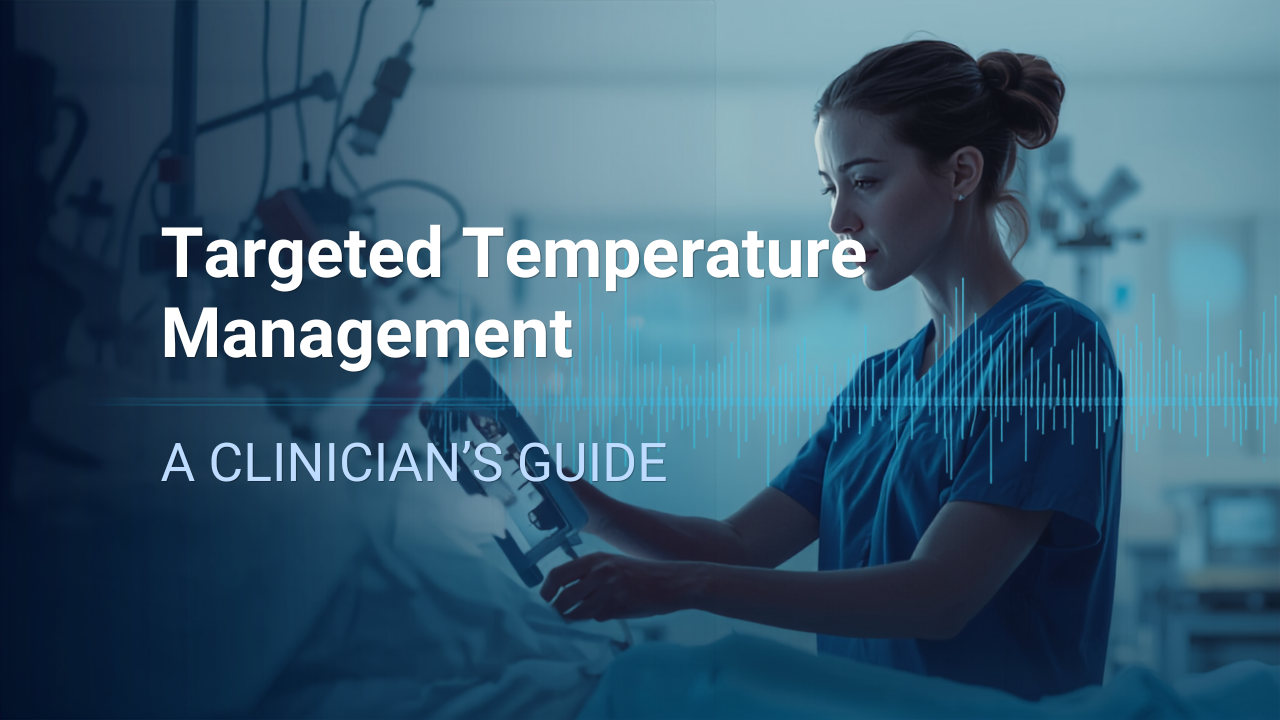 Targeted Temperature Management a Clinician's Guide