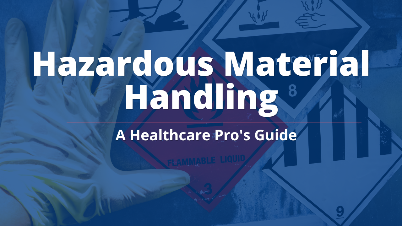 Hazardous Material Handling: A Healthcare Pro's Guide