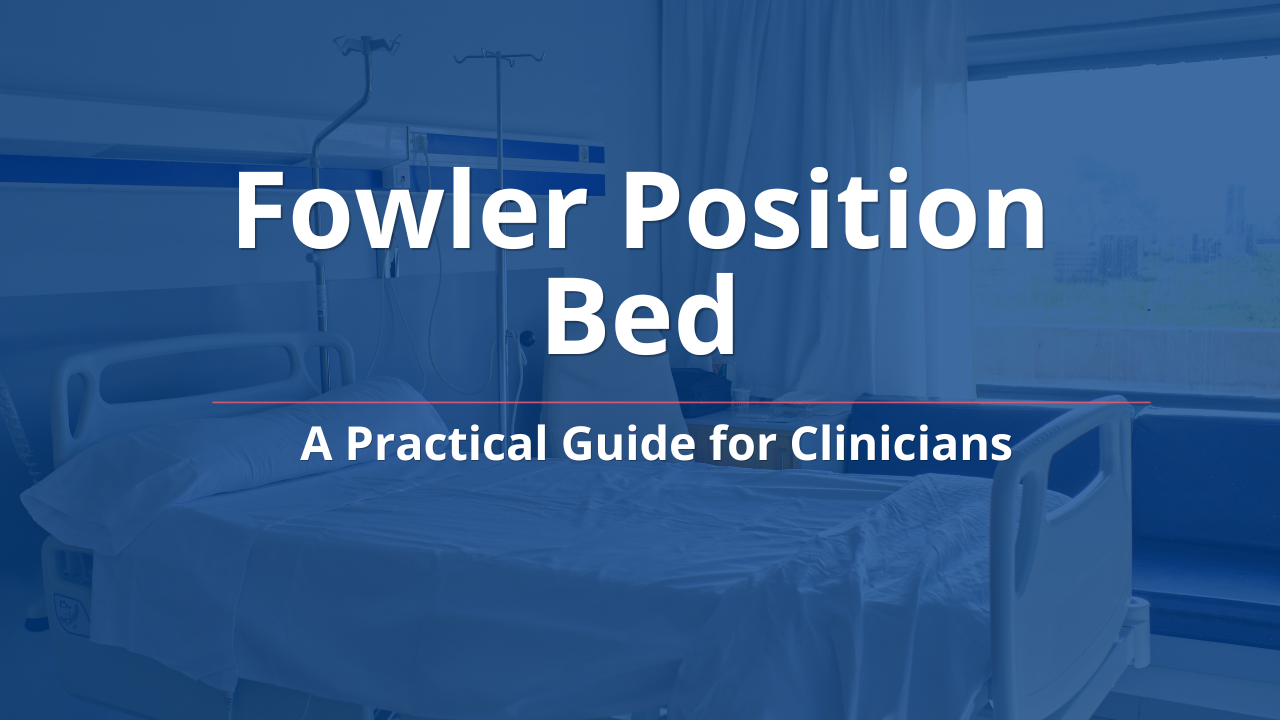 Fowler Position Bed: A Practical Guide for Clinicians