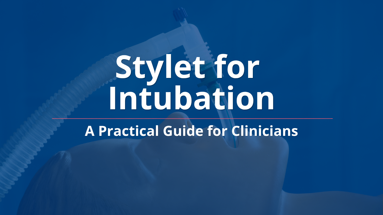 Stylet for Intubation: A Practical Guide for Clinicians