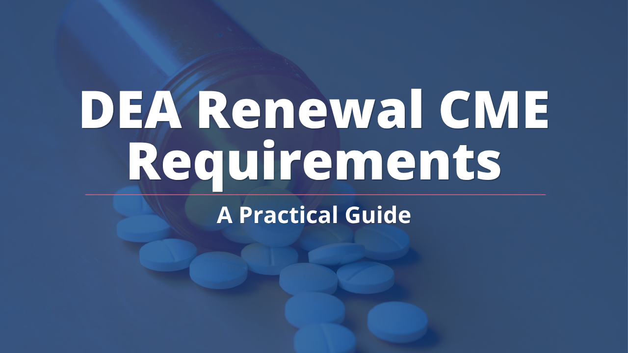 DEA Renewal CME Requirements: A Practical Guide