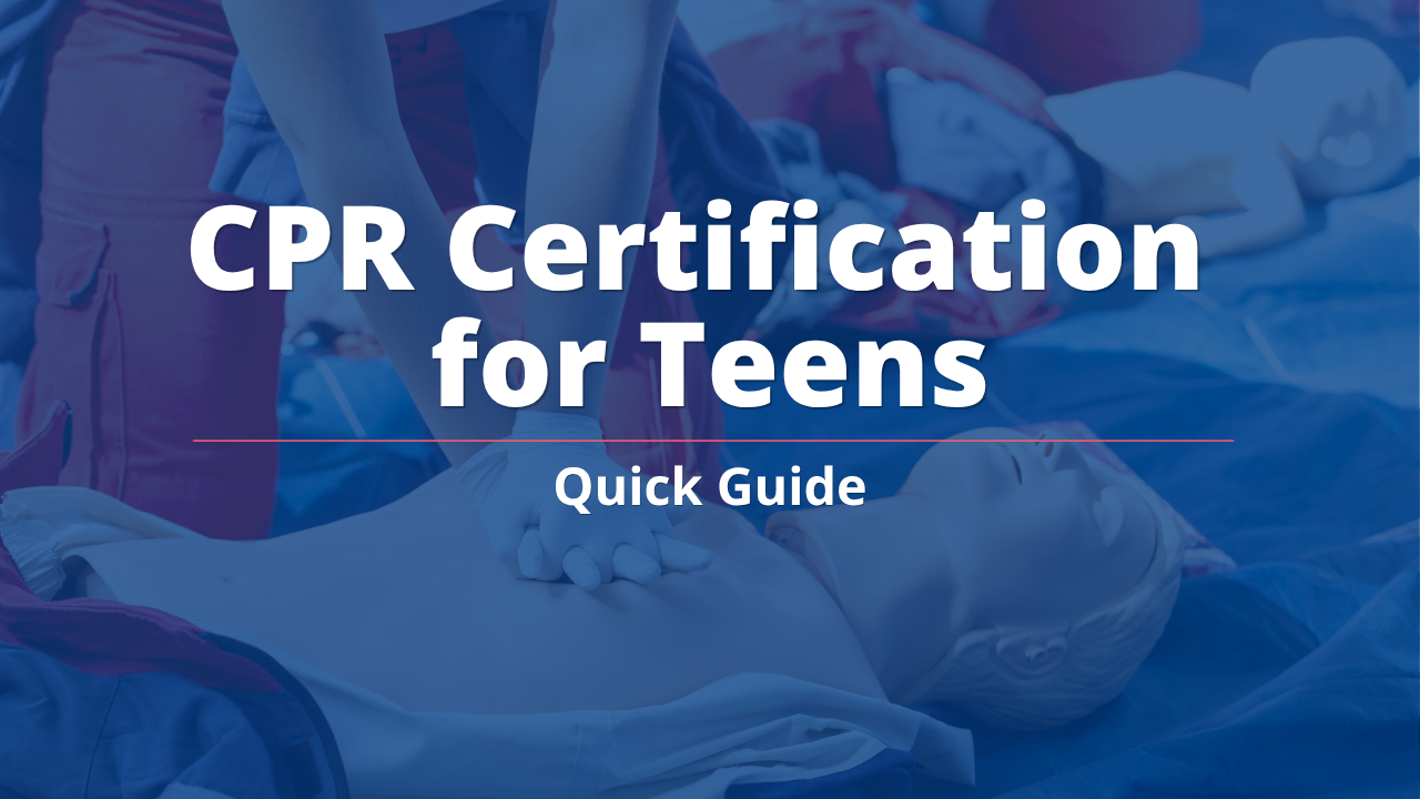 CPR Certification for Teens: Quick Guide
