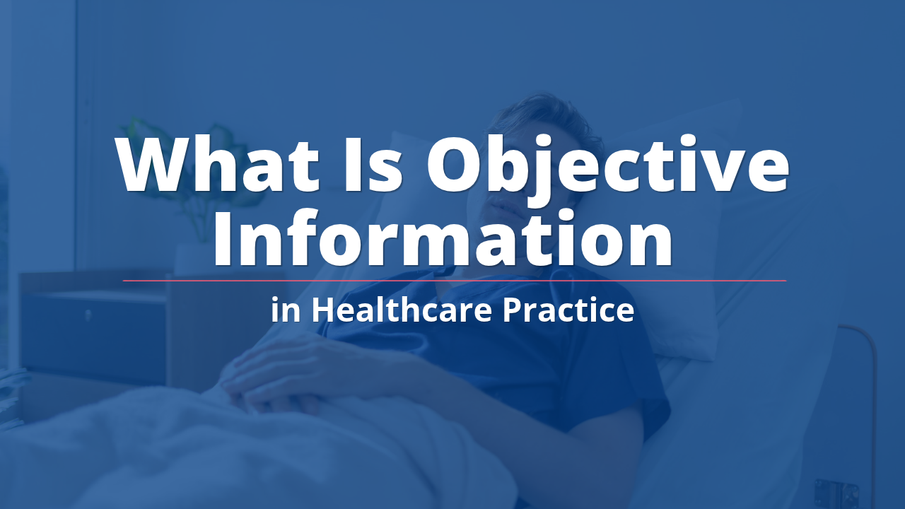 What Is Objective Information in Healthcare Practice