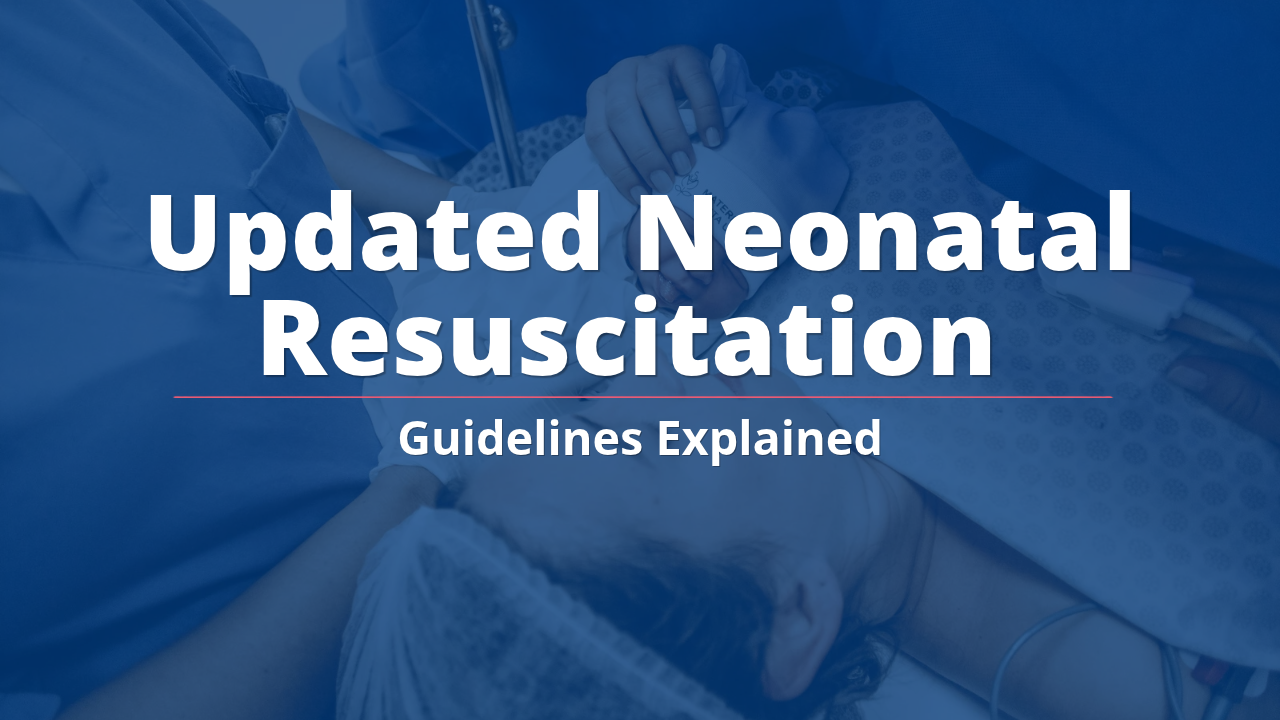 Updated Neonatal Resuscitation Guidelines Explained