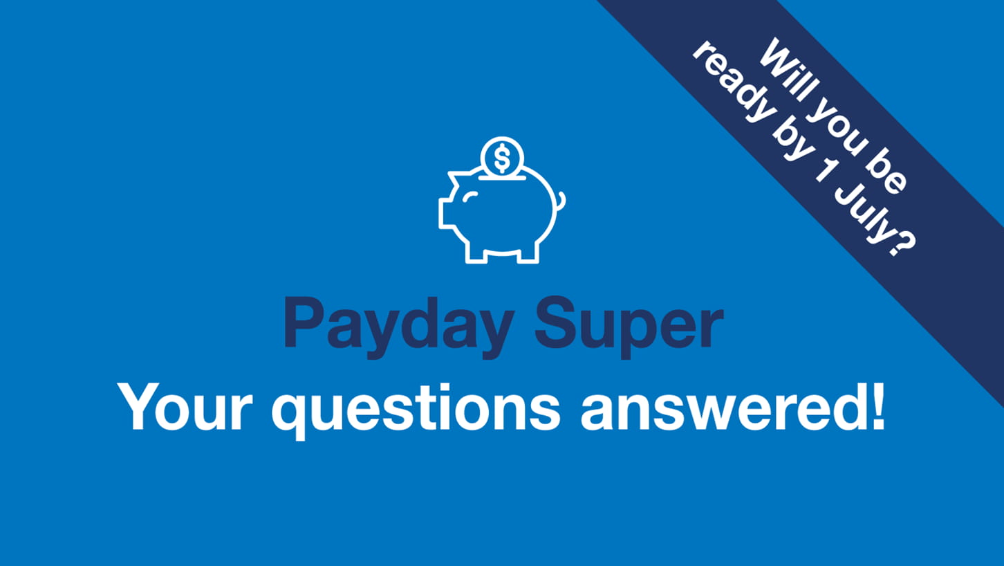 Payday Super for Employers & Employees