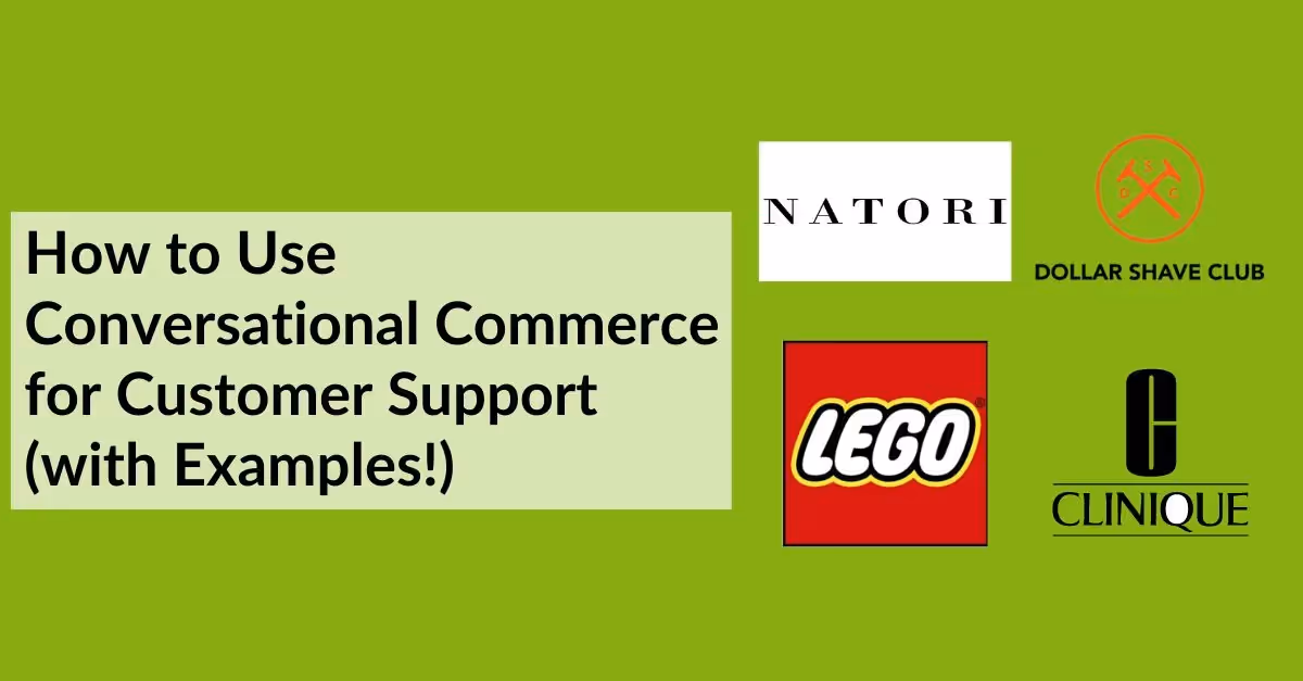 How to Use Conversational Commerce for Customer Support (with Examples!)