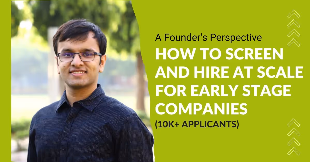How to Screen & Hire at Scale for Early Stage Companies (10K+ Applicants)