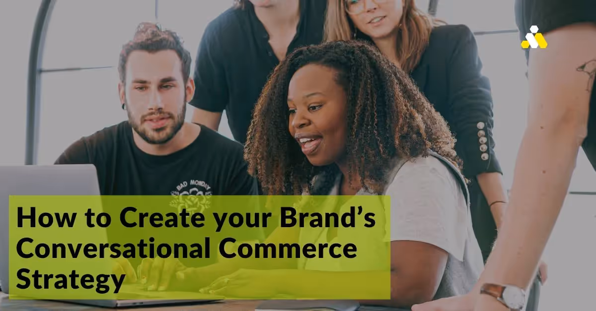 How to Create your Brand’s Conversational Commerce Strategy