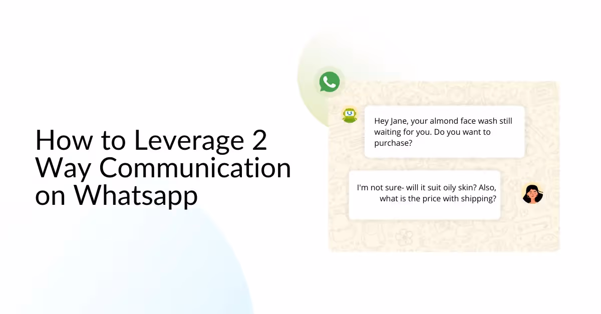 How to Leverage 2 Way Communication for eCommerce on Whatsapp