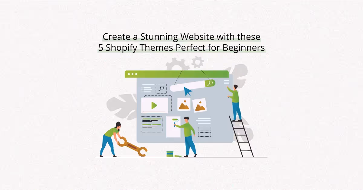 Create a Stunning Website with these 5 Shopify Themes Perfect for Beginners