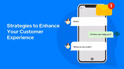 Strategies to Enhance Your Customer Experience