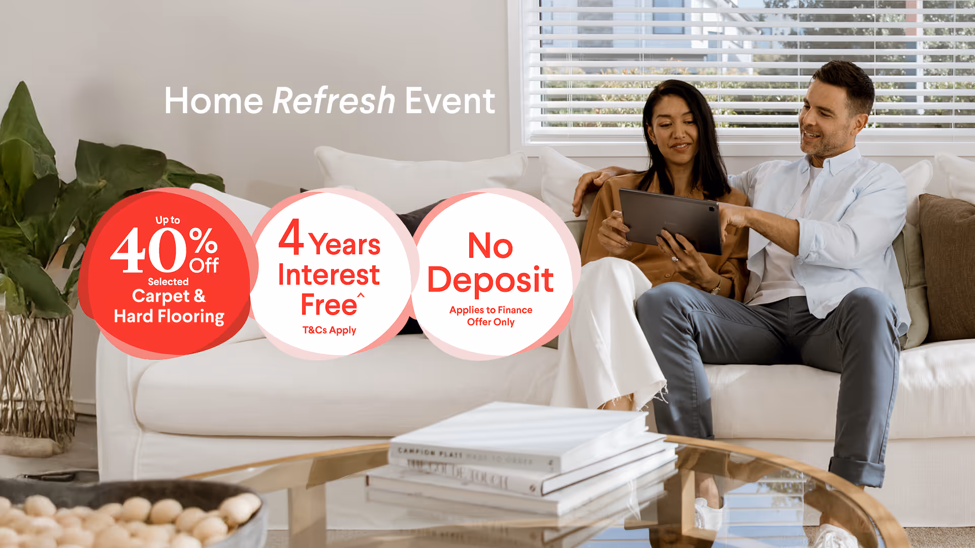 Home refresh Event up to 40%off selected carpet & hard flooring