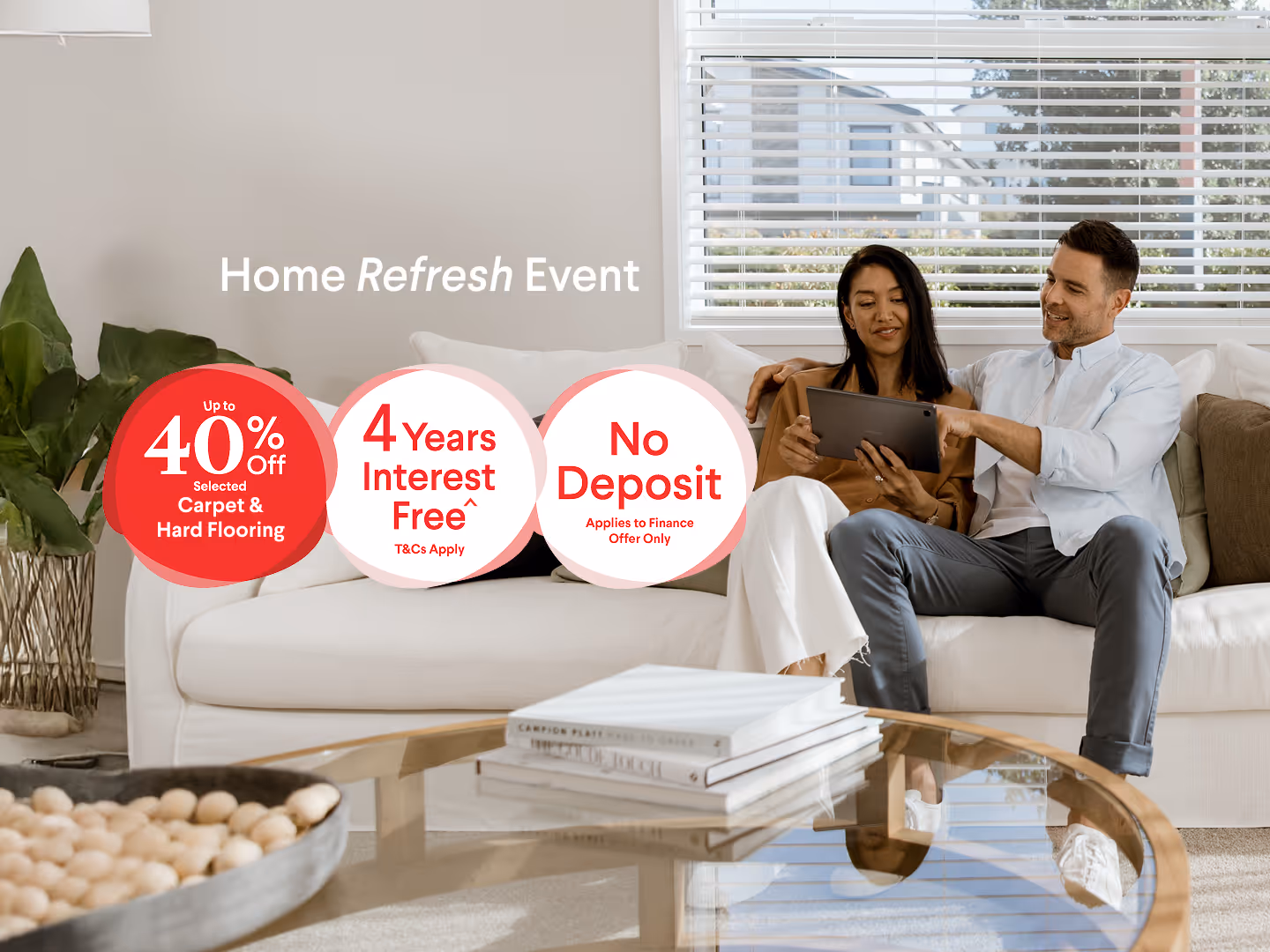 Home refresh Event up to 40%off selected carpet & hard flooring