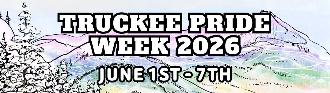 Truckee Pride Week 2026
June 1st - 7th