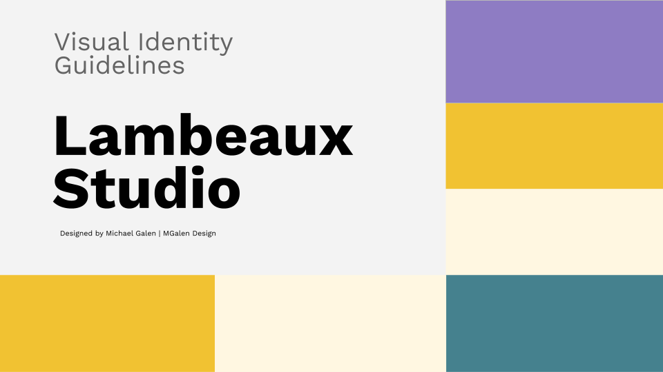 The cover title slide from the visual identity guide. It features the name of the brand (Lambeaux Studio), with the designer's name below it (Michael Galen), and nice earthy color tones in blocks around the edge.