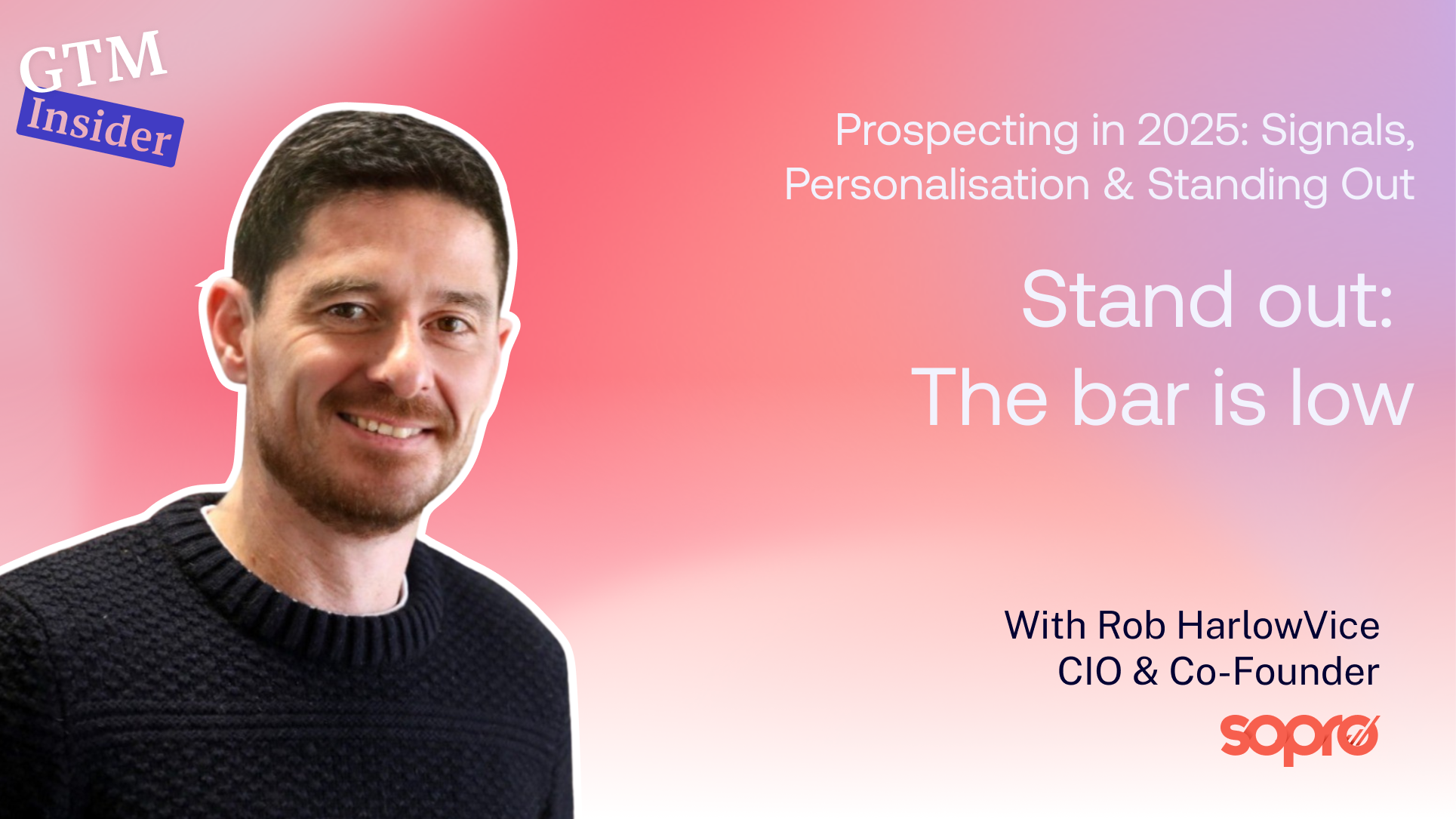 The bar for standing out is low. Rob Harlow shares why raw, genuine video breaks through when reps drop the automation and show up real. 