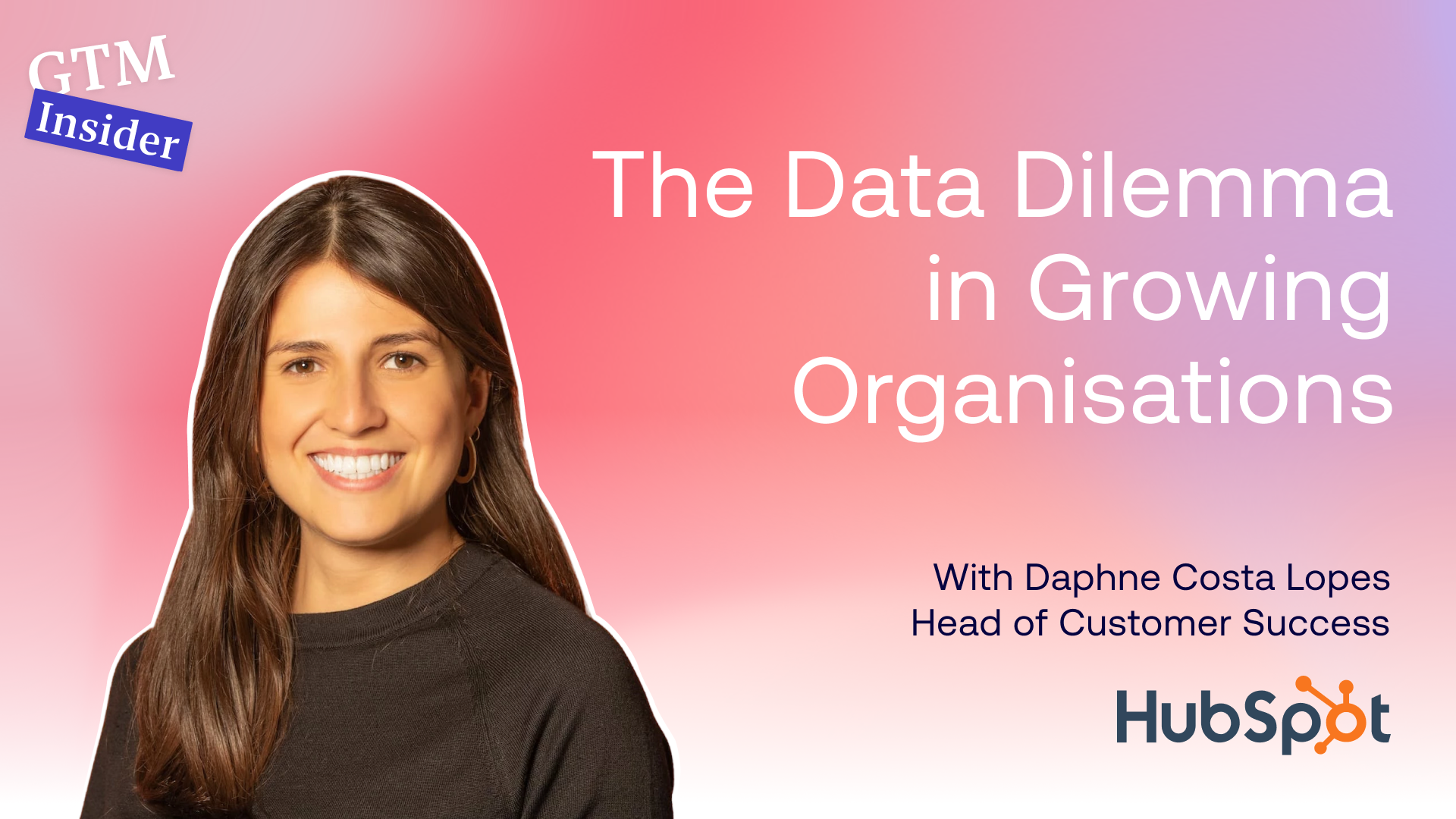 In our GTM Insider podcast, we caught up with Daphne Costa Lopes, Head of Customer Success for Strategic Accounts at HubSpot, to talk about how Customer Success is evolving into a strategic growth function. 