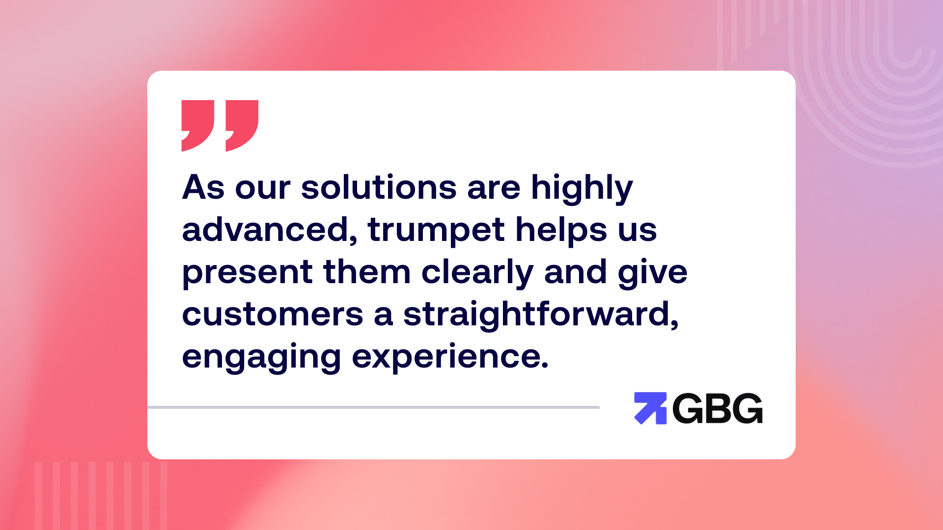 GBG transformed a messy, inconsistent proposal process using trumpet’s Digital Sales Rooms. Proposals that once took hours now take 15 minutes, with consistent branding, centralised content and clear engagement signals. “It simplifies the complex,” says Max Excell.
