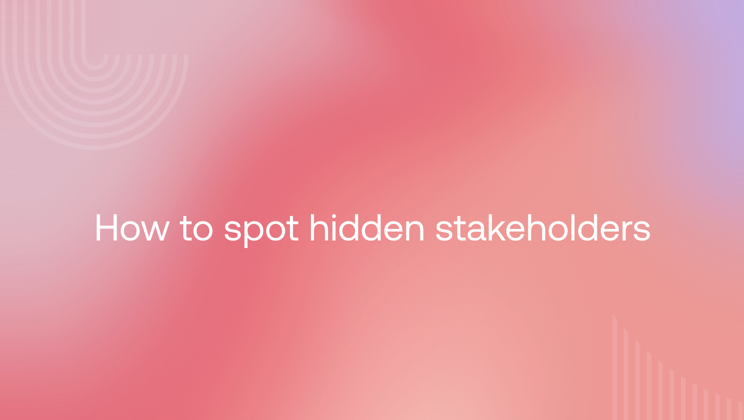 How to spot hidden stakeholders