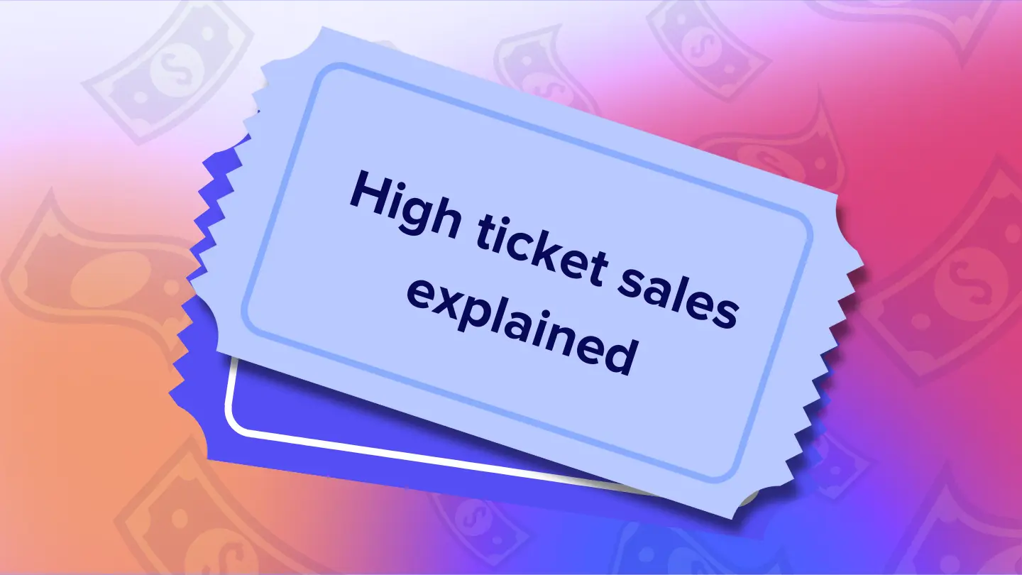 High ticket sales explained: Strategies and examples for 2025