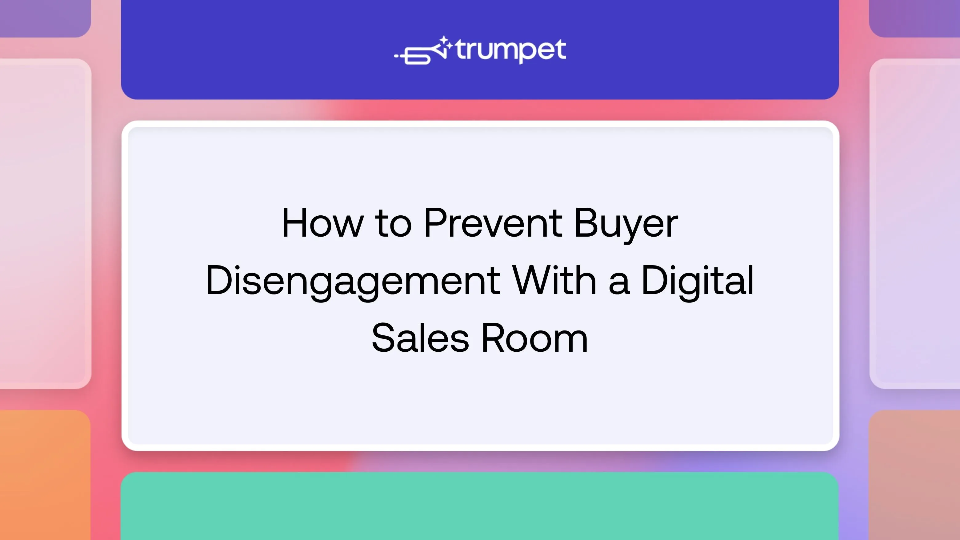How to Prevent Buyer Disengagement With a Digital Sales Room