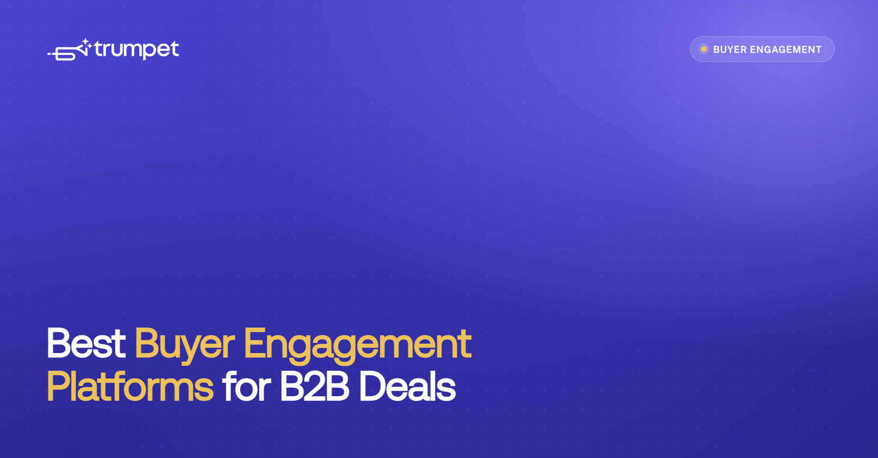 Learn what to look for in a B2B buyer engagement platform, from stakeholder activity and content signals to shared plans and deal context.