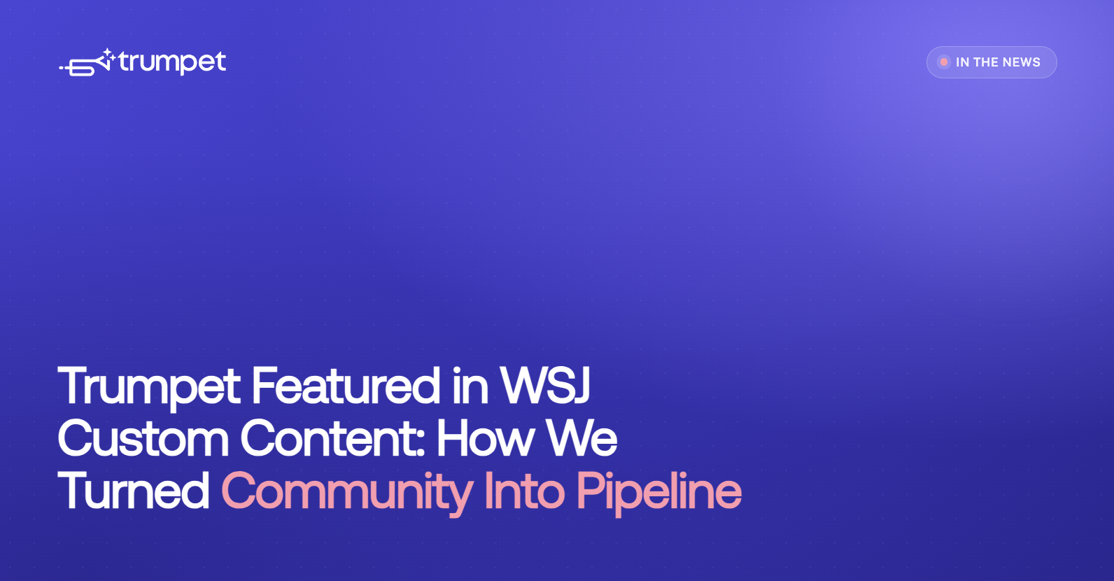 Trumpet featured in WSJ Custom Content: How we turned community into pipeline