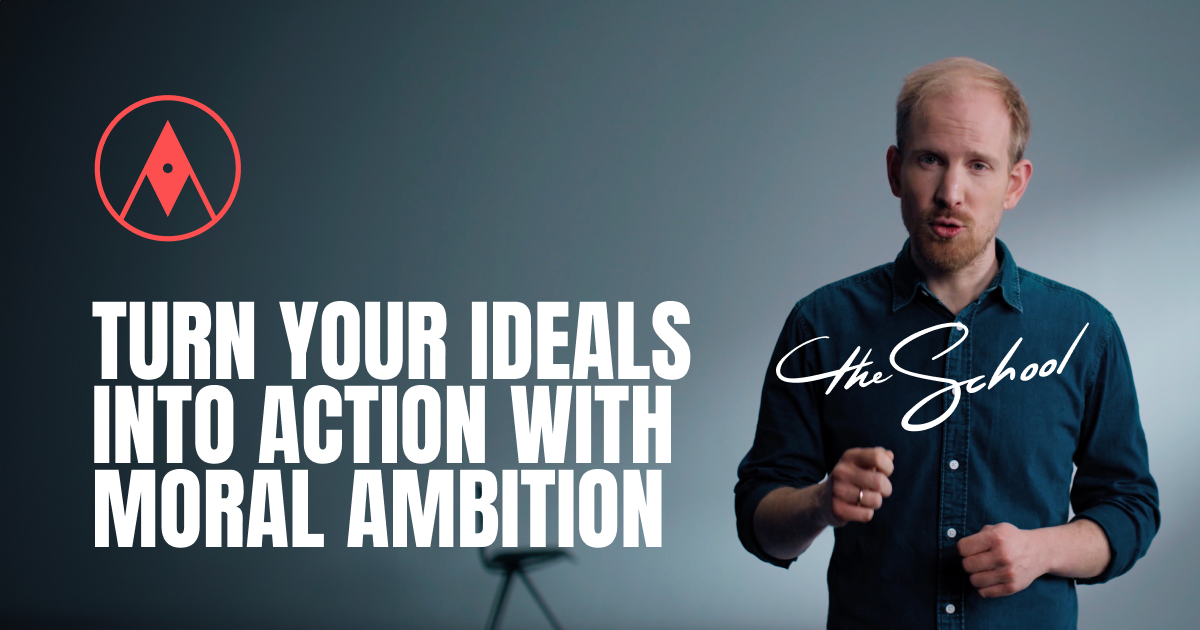 The School for Moral Ambition