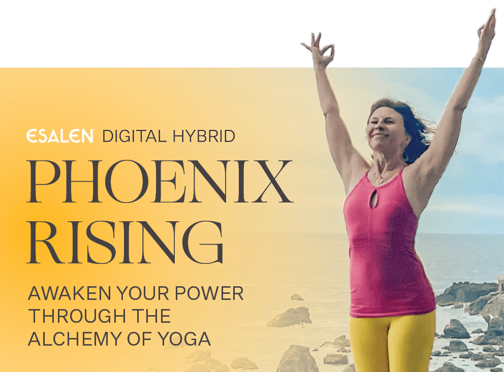 Esalen DIgital Hybrid | Phoenix Rising: Awaken Your Power Through the Alchemy of Yoga