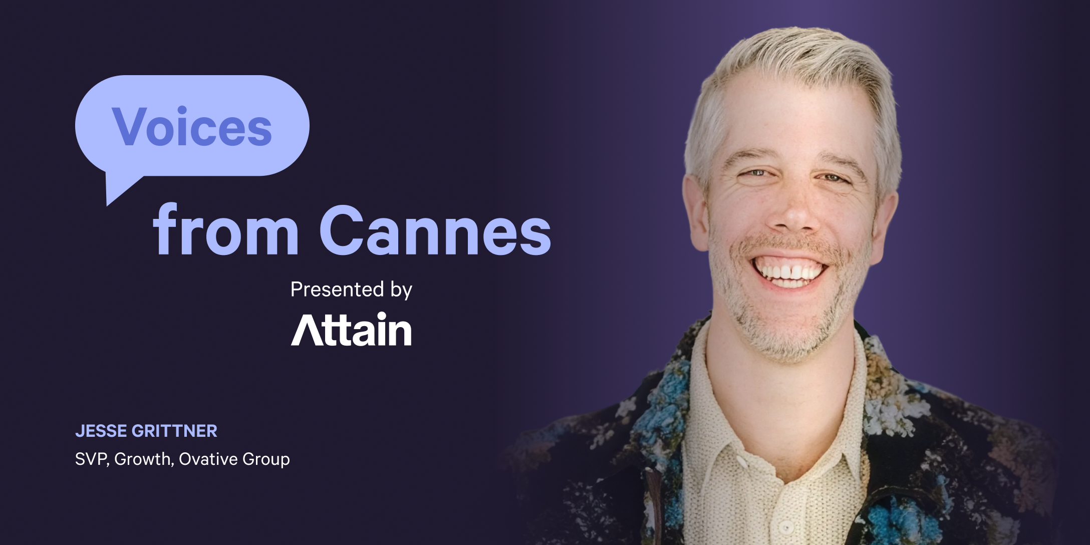 Voices from Cannes: Jesse Grittner,  SVP, Growth at Ovative Group