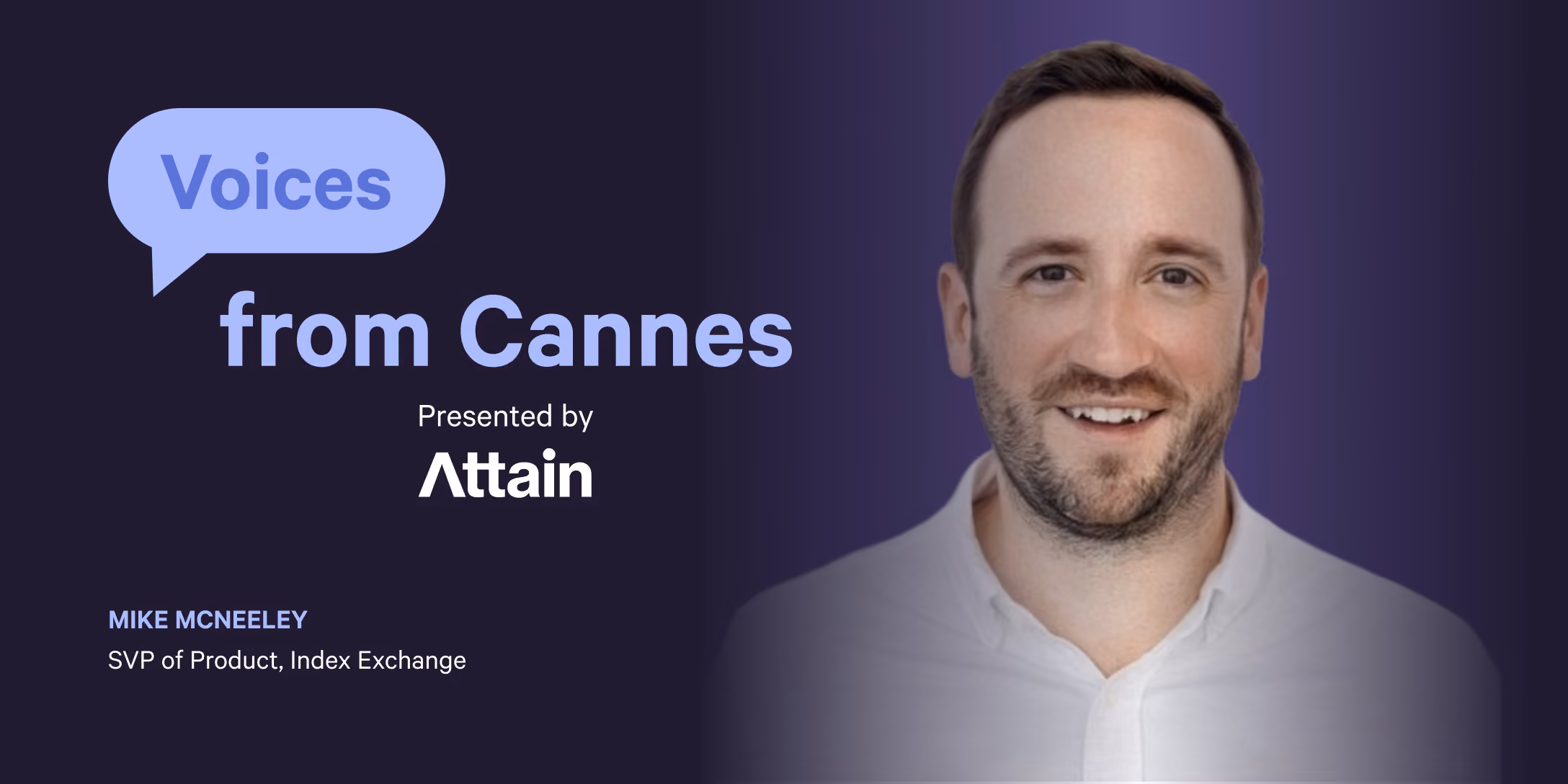Voices from Cannes: Mike McNeeley, SVP of Product at Index Exchange