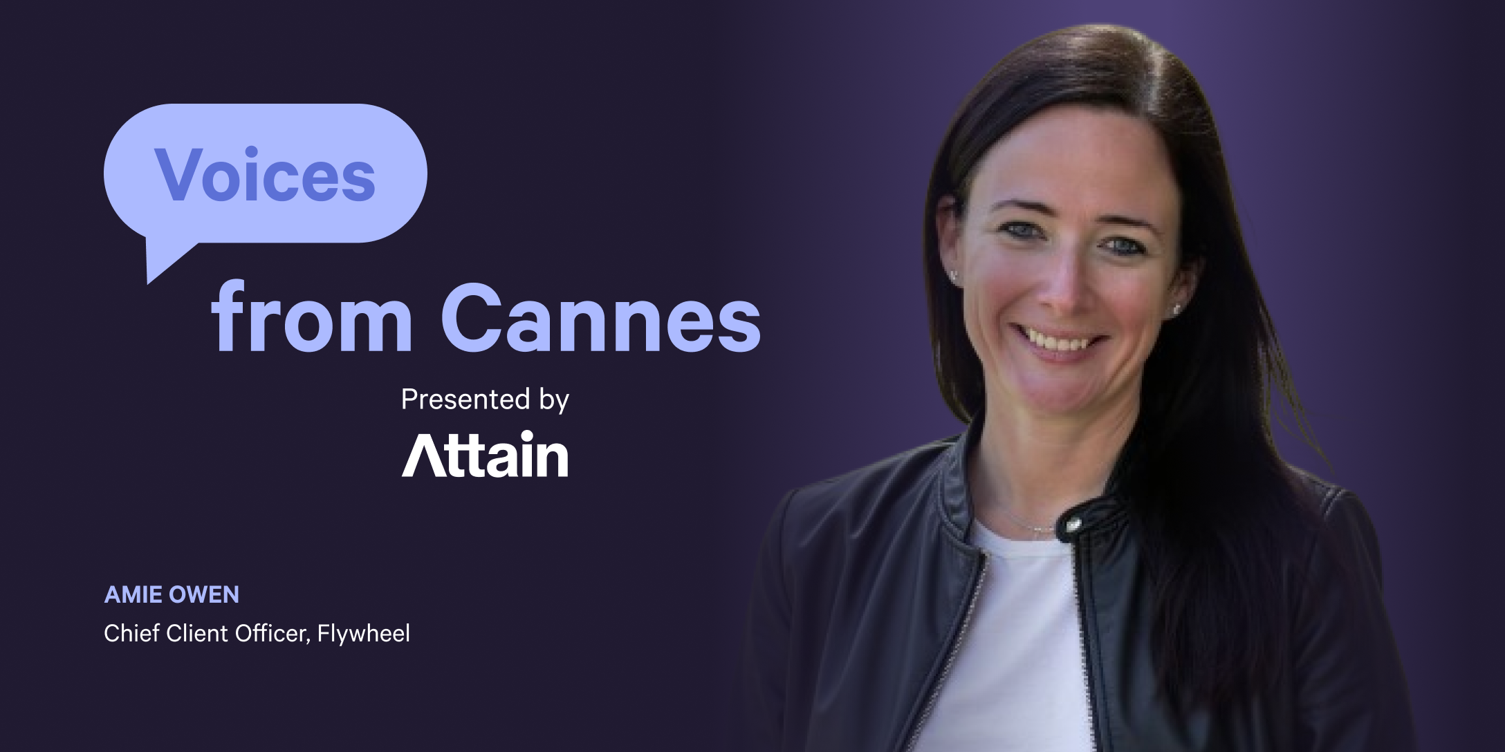 Voices from Cannes: Amie Owen, Chief Client Officer, Flywheel