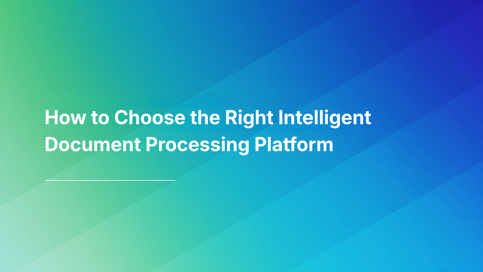 How to Choose the Right Intelligent Document Processing Platform