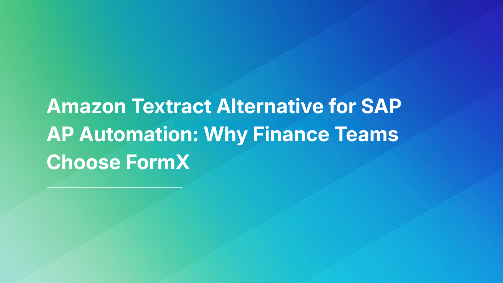 Amazon Textract Alternative for SAP AP Automation: Why Finance Teams Choose FormX