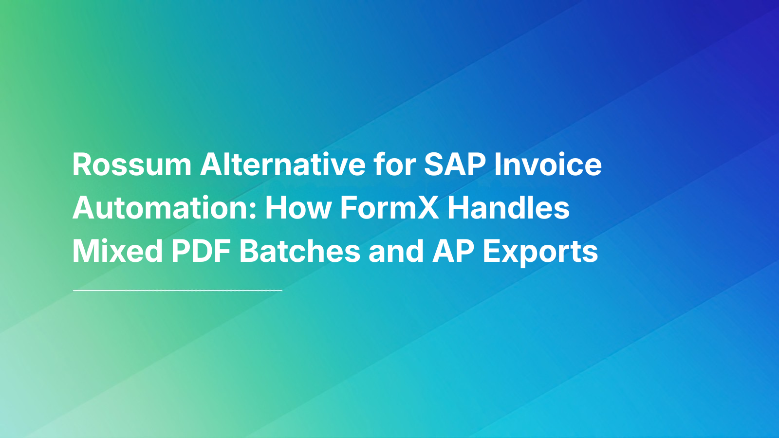 Rossum Alternative for SAP Invoice Automation: How FormX Handles Mixed PDF Batches and AP Exports
