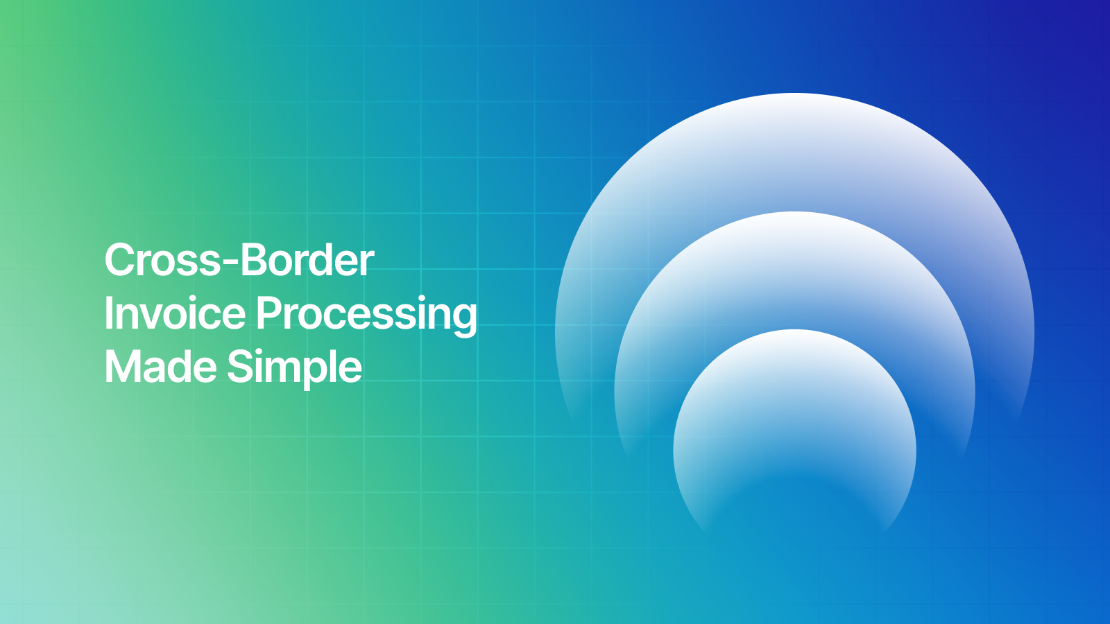 Cross-Border Invoice Processing Made Simple