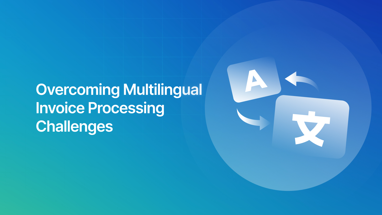 Overcoming Multilingual Invoice Processing Challenges