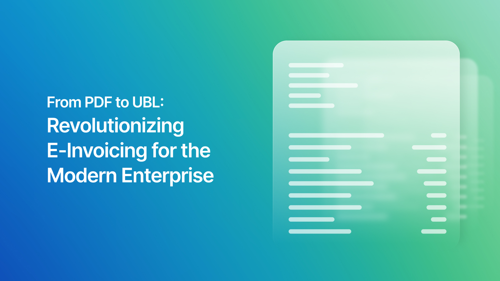 From PDF to UBL: Revolutionizing E-Invoicing for the Modern Enterprise