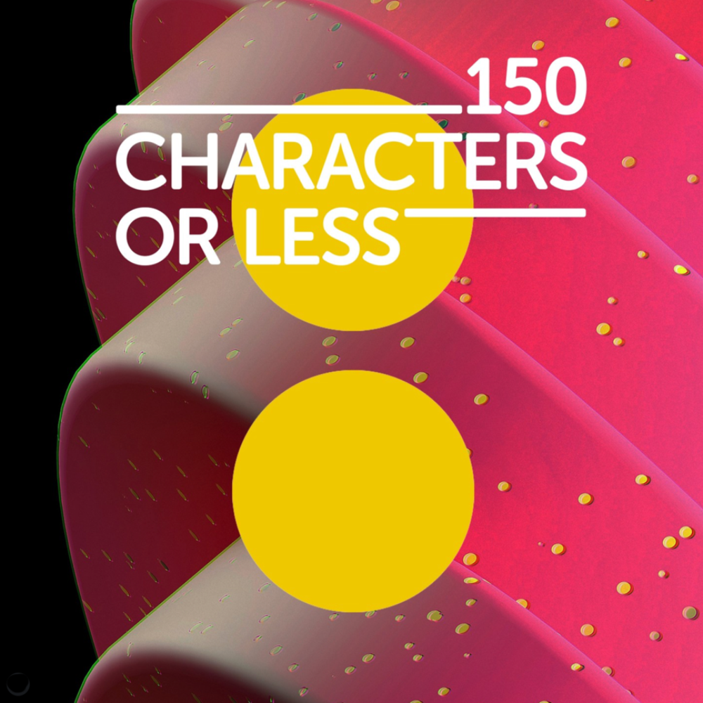 A graphic in pink and yellow with the words 150 Characters or Less.