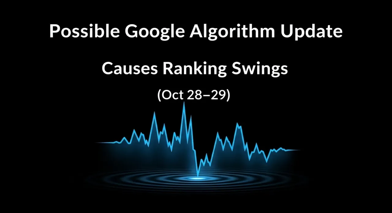 Possible Google Algorithm Update Causes Ranking Swings (Oct 28–29)