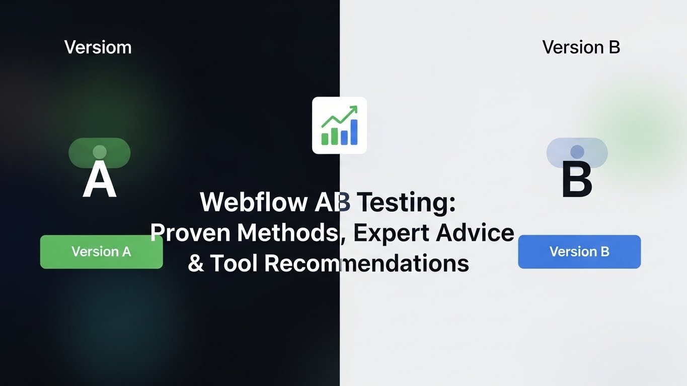 Webflow AB Testing: Proven Methods, Expert Advice & Tool Recommendations
