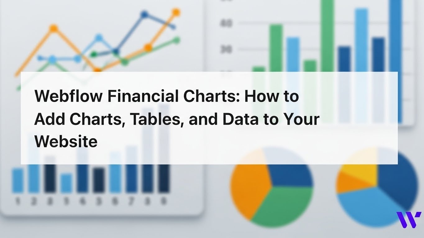 Webflow Financial Charts: How to Add Charts, Tables, and Data to Your Website