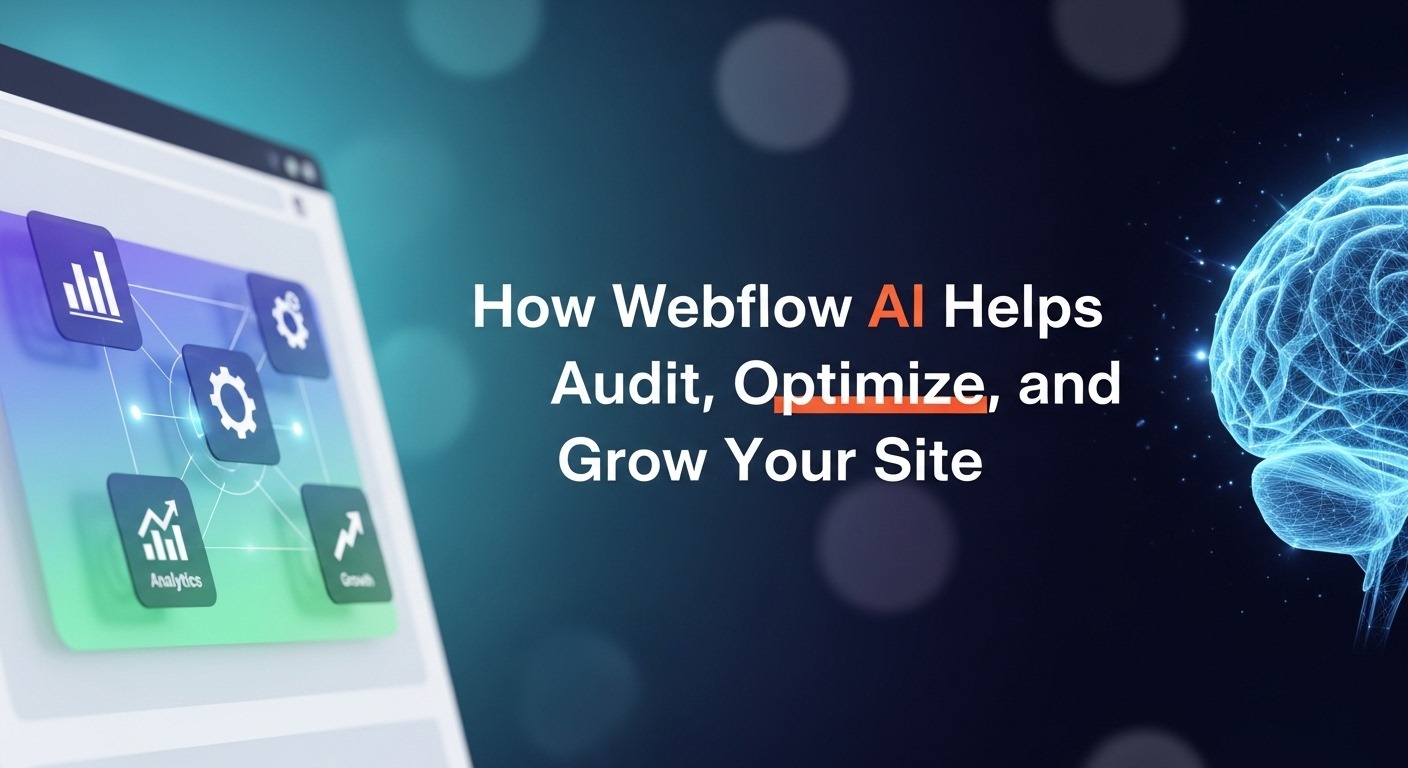 How Webflow AI Helps Audit, Optimize, and Grow Your Site