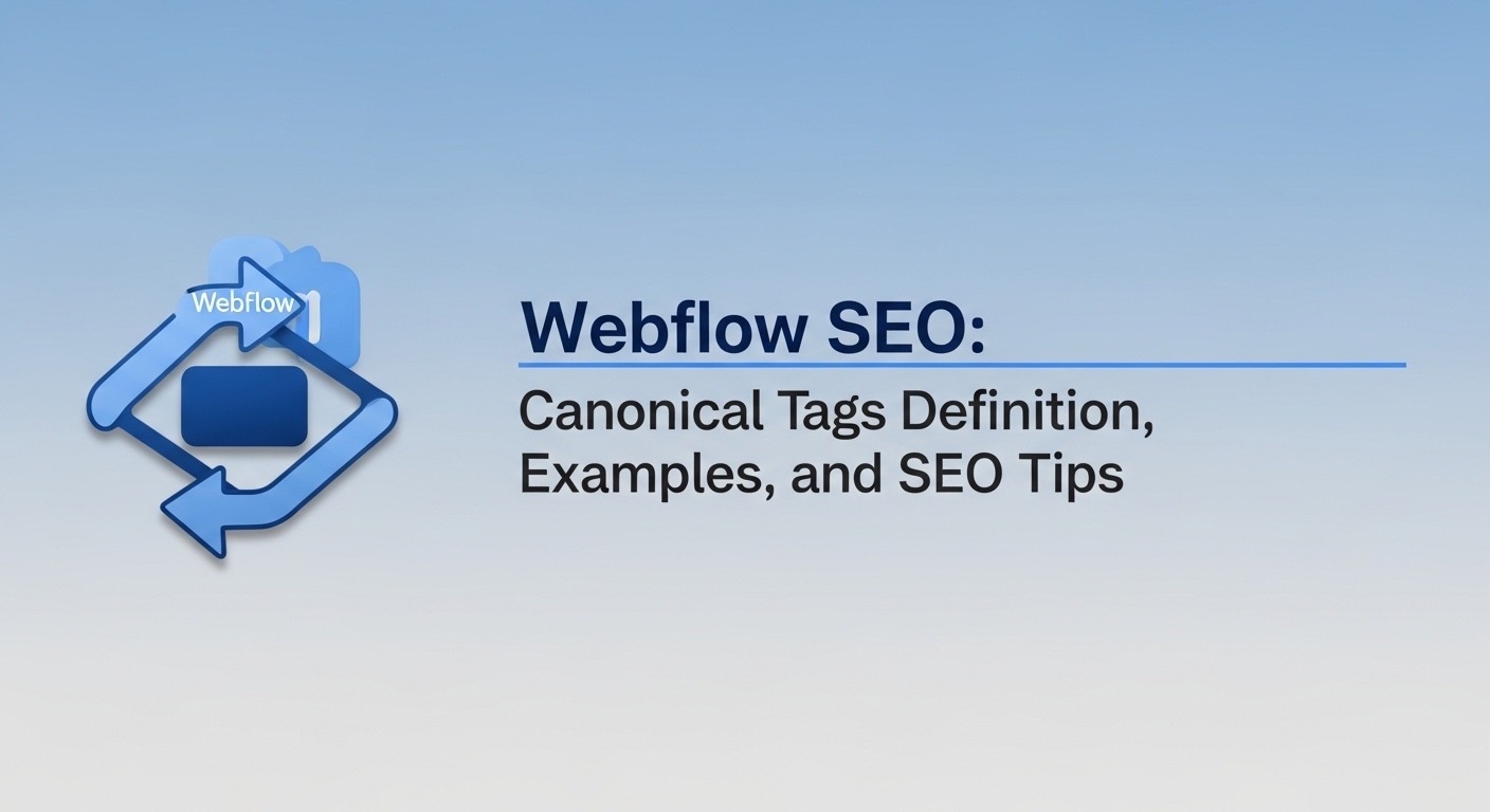 Webflow SEO: Canonical Tags Definition, Examples, and SEO Tips