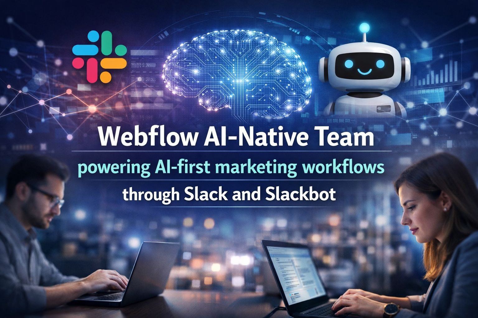 Webflow AI-Native Team powering AI-first marketing workflows through Slack and Slackbot
