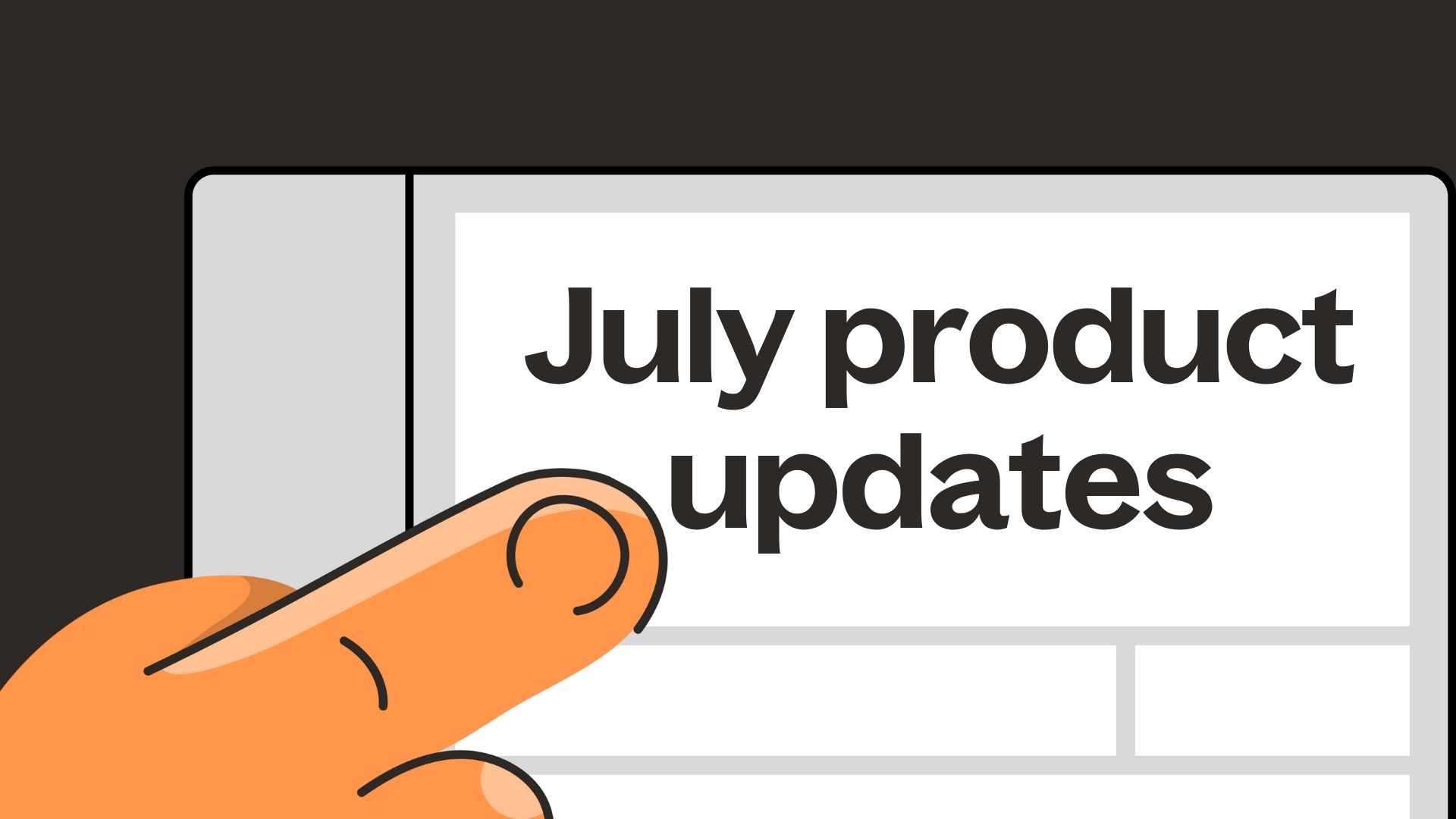 July product updates
