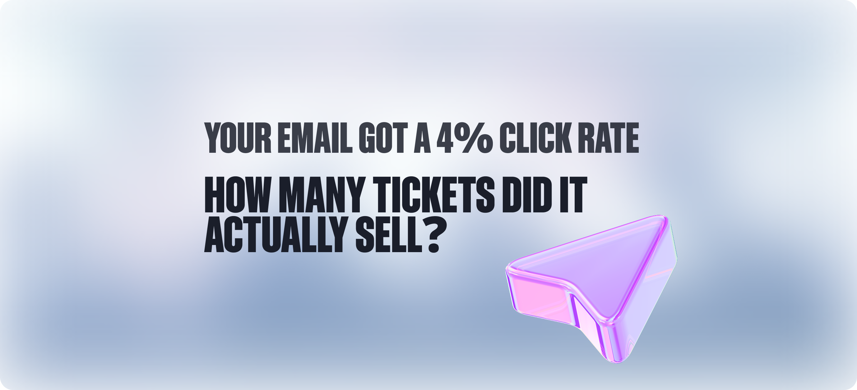 Your Email Got a 4% Click Rate. How Many Tickets Did It Actually Sell?