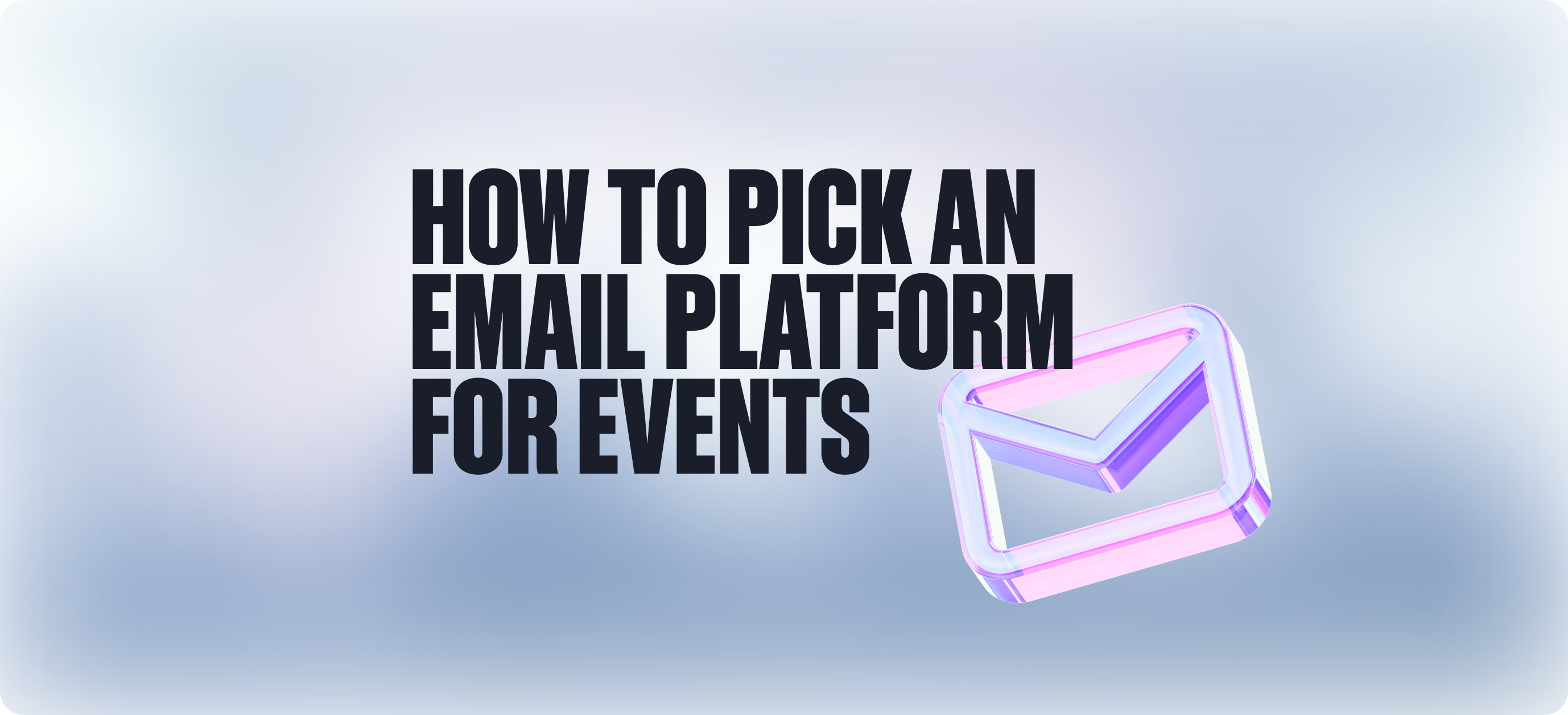 How to Pick an Email Platform for Events 