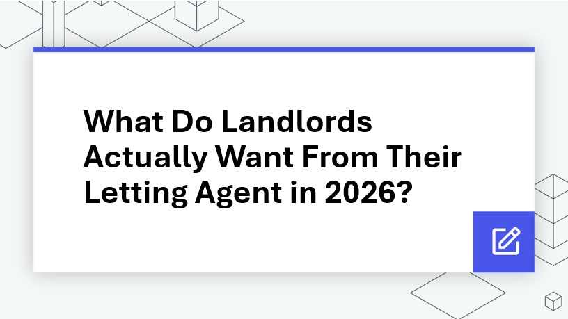 What Do Landlords Actually Want From Their Letting Agent in 2026?