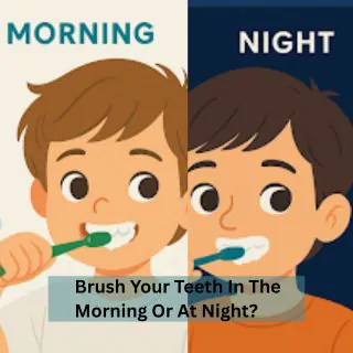 Cartoon of a child brushing their teeth with the question 'brush in the morning or at night?'
